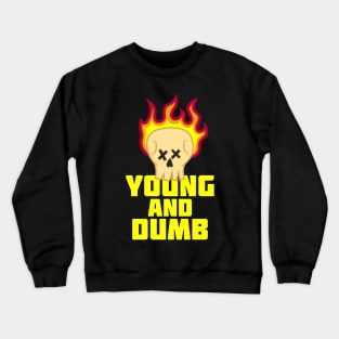 Young And Dumb Crewneck Sweatshirt